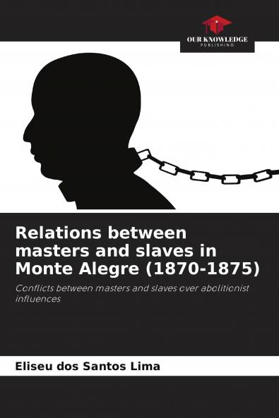 Relations between masters and slaves in Monte Alegre (1870-1875)