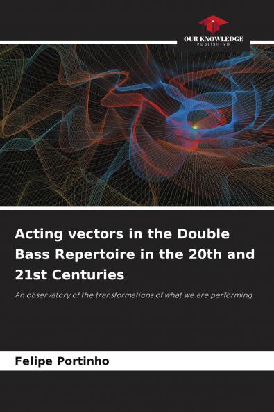 Acting vectors in the Double Bass Repertoire in the 20th and 21st Centuries