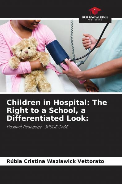 Children in Hospital: The Right to a School a Differentiated Look: