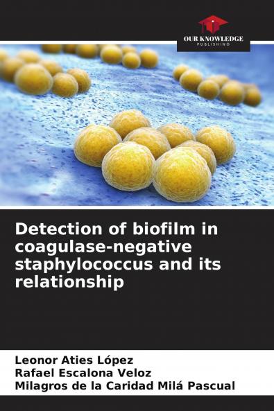 Detection of biofilm in coagulase-negative staphylococcus and its relationship