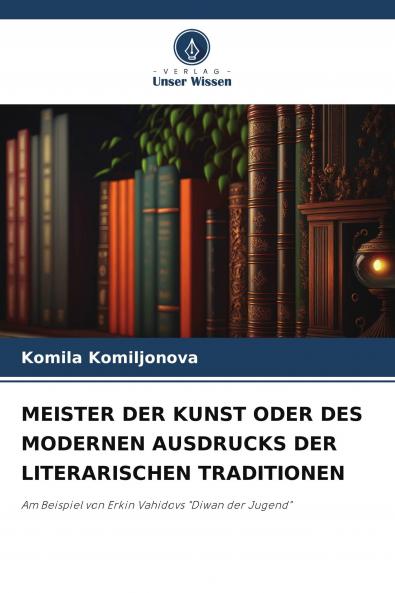 MEISTER DER KUNST ODER DES MODERNEN AUSDRUCKS DER LITERARISCHEN TRADITIONEN