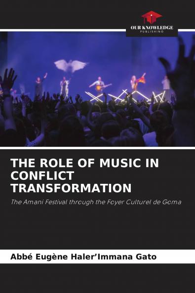 THE ROLE OF MUSIC IN CONFLICT TRANSFORMATION