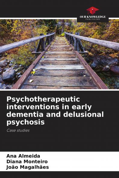 Psychotherapeutic interventions in early dementia and delusional psychosis