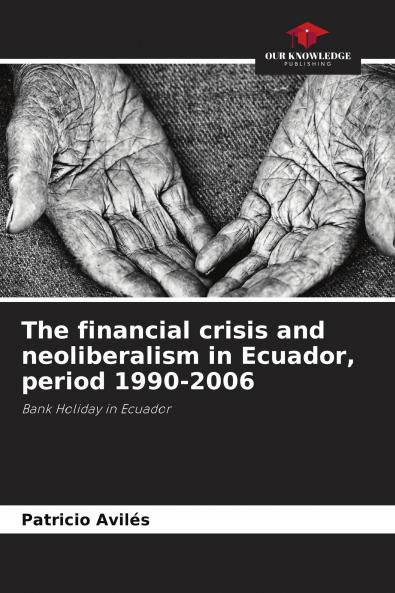 The financial crisis and neoliberalism in Ecuador period 1990-2006