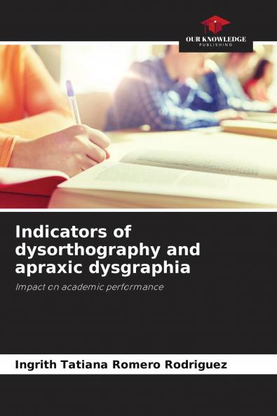 Indicators of dysorthography and apraxic dysgraphia