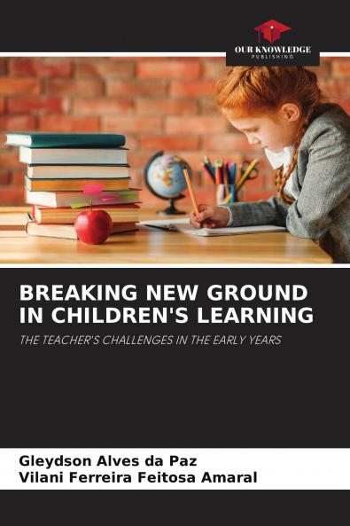 BREAKING NEW GROUND IN CHILDREN'S LEARNING
