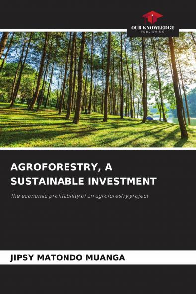AGROFORESTRY A SUSTAINABLE INVESTMENT