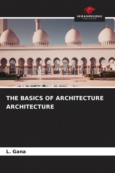 THE BASICS OF ARCHITECTURE ARCHITECTURE