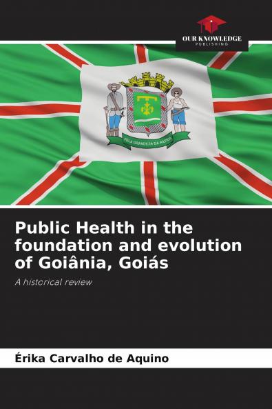 Public Health in the foundation and evolution of Goi��nia Goi��s