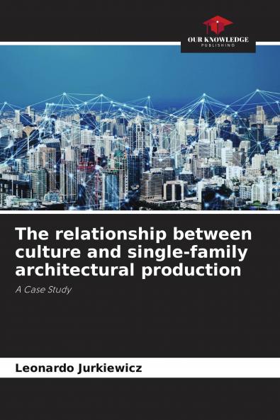 The relationship between culture and single-family architectural production