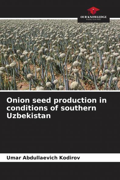 Onion seed production in conditions of southern Uzbekistan