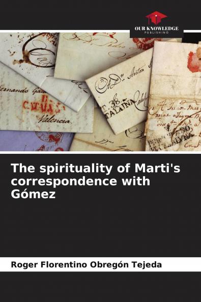 The spirituality of Marti's correspondence with G��mez