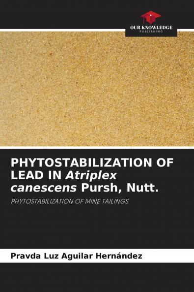 PHYTOSTABILIZATION OF LEAD IN Atriplex canescens Pursh Nutt.