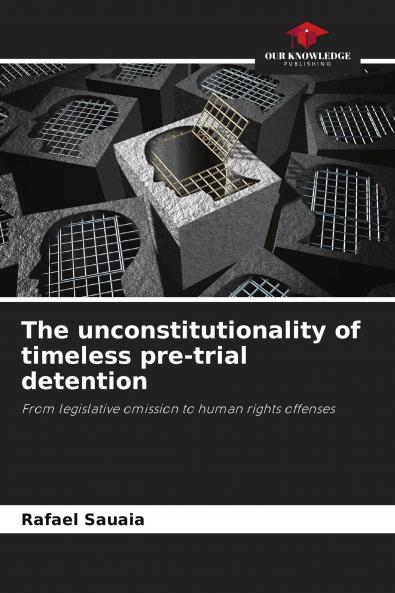 The unconstitutionality of timeless pre-trial detention