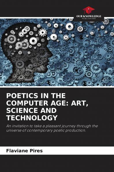 POETICS IN THE COMPUTER AGE: ART SCIENCE AND TECHNOLOGY