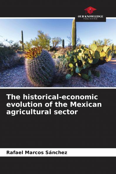 The historical-economic evolution of the Mexican agricultural sector