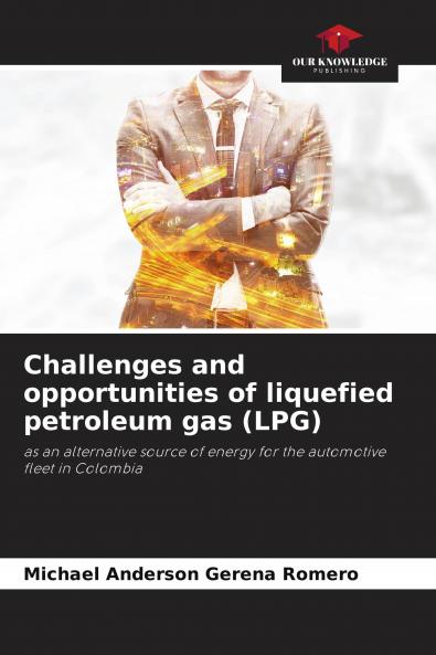 Challenges and opportunities of liquefied petroleum gas (LPG)