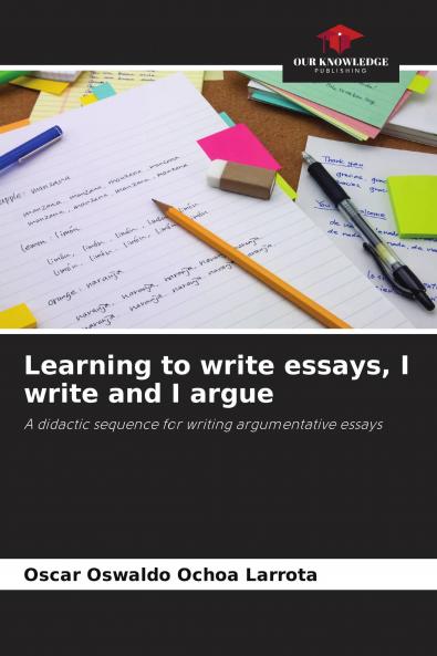 Learning to write essays I write and I argue
