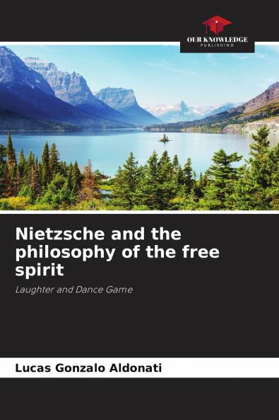 Nietzsche and the philosophy of the free spirit