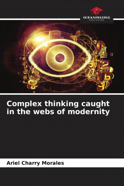 Complex thinking caught in the webs of modernity