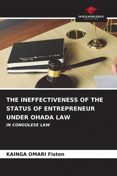 THE INEFFECTIVENESS OF THE STATUS OF ENTREPRENEUR UNDER OHADA LAW