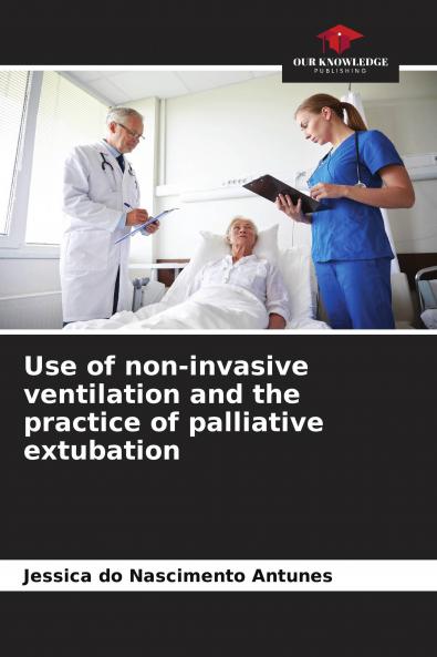 Use of non-invasive ventilation and the practice of palliative extubation