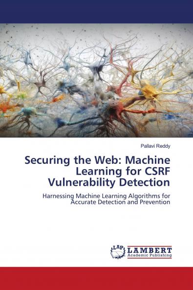 Securing the Web: Machine Learning for CSRF Vulnerability Detection