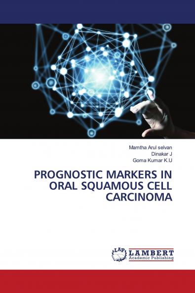 PROGNOSTIC MARKERS IN ORAL SQUAMOUS CELL CARCINOMA