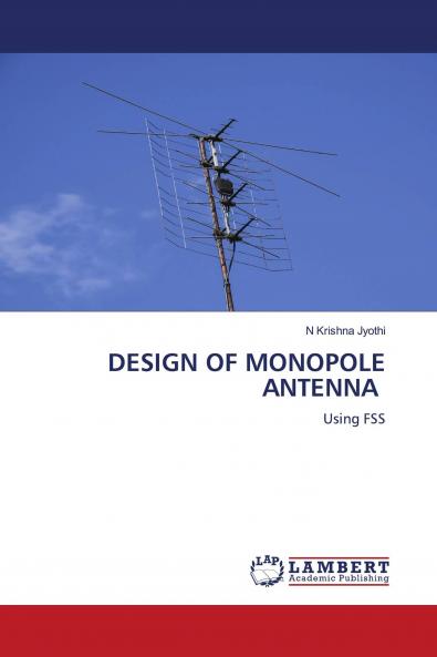 DESIGN OF MONOPOLE ANTENNA