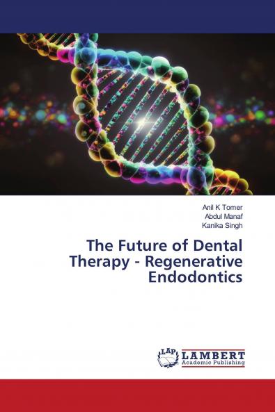 The Future of Dental Therapy - Regenerative Endodontics