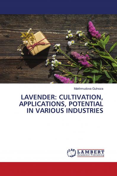 LAVENDER: CULTIVATION APPLICATIONS POTENTIAL IN VARIOUS INDUSTRIES