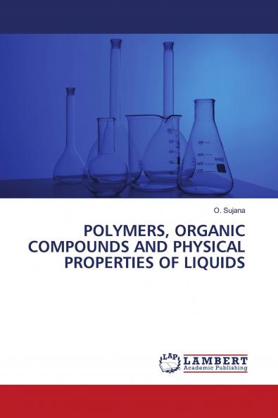POLYMERS ORGANIC COMPOUNDS AND PHYSICAL PROPERTIES OF LIQUIDS