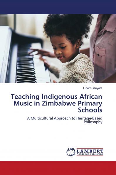 Teaching Indigenous African Music in Zimbabwe Primary Schools