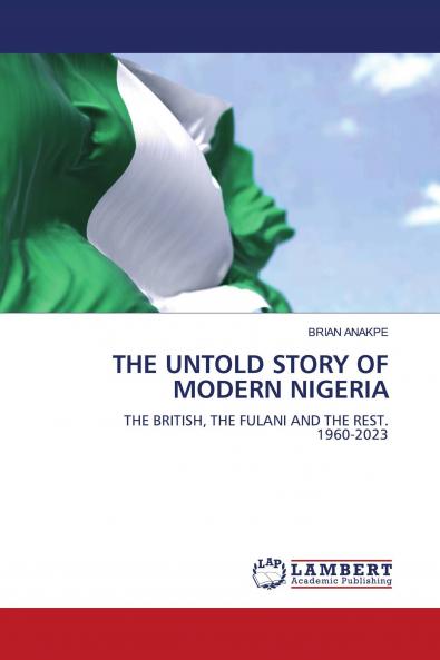THE UNTOLD STORY OF MODERN NIGERIA