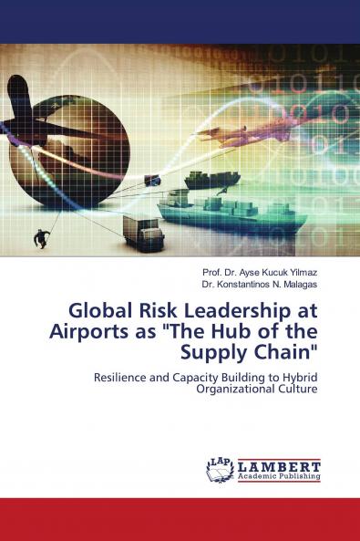 Global Risk Leadership at Airports as The Hub of the Supply Chain