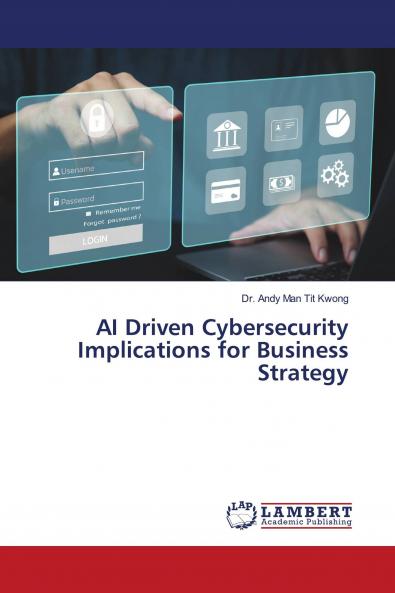 AI Driven Cybersecurity Implications for Business Strategy