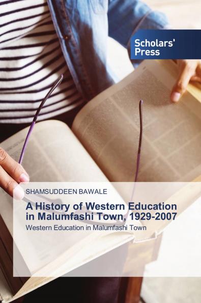 A History of Western Education in Malumfashi Town 1929-2007