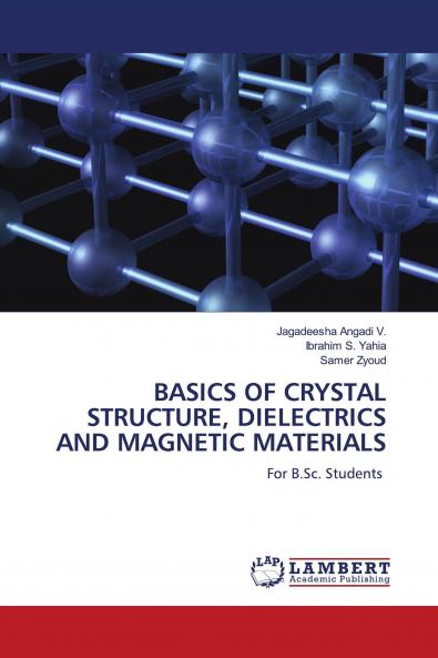 BASICS OF CRYSTAL STRUCTURE DIELECTRICS AND MAGNETIC MATERIALS