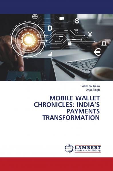 MOBILE WALLET CHRONICLES: INDIA���S PAYMENTS TRANSFORMATION