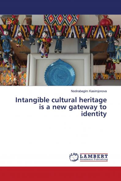 Intangible cultural heritage is a new gateway to identity
