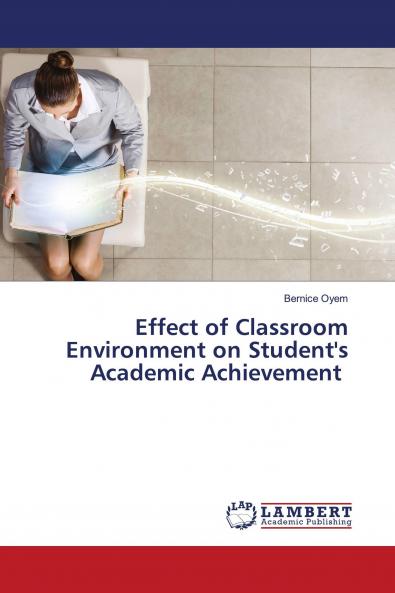 Effect of Classroom Environment on Student's Academic Achievement