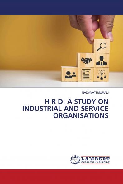 H R D: A STUDY ON INDUSTRIAL AND SERVICE ORGANISATIONS