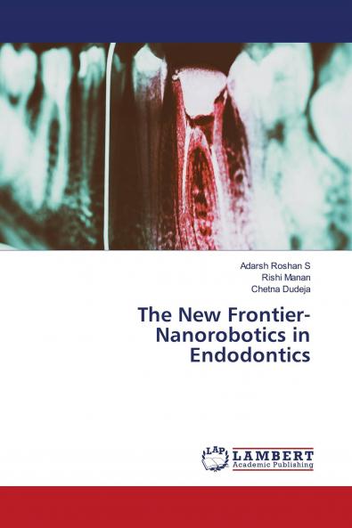 The New Frontier-Nanorobotics in Endodontics