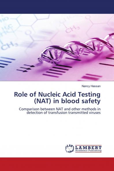 Role of Nucleic Acid Testing (NAT) in blood safety