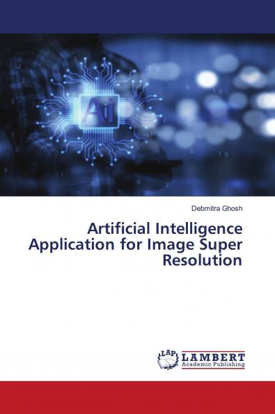 Artificial Intelligence Application for Image Super Resolution