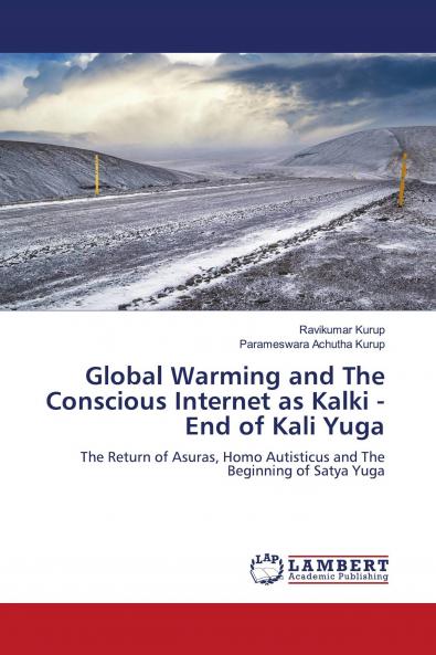 Global Warming and The Conscious Internet as Kalki - End of Kali Yuga