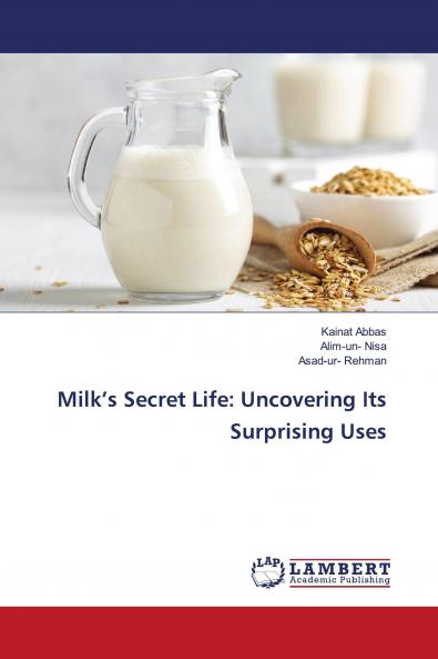 Milk���s Secret Life: Uncovering Its Surprising Uses