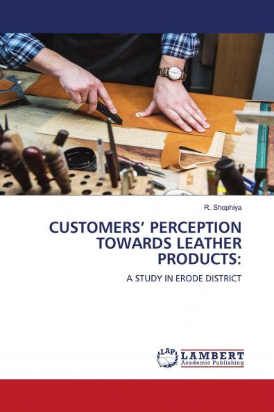 CUSTOMERS��� PERCEPTION TOWARDS LEATHER PRODUCTS: