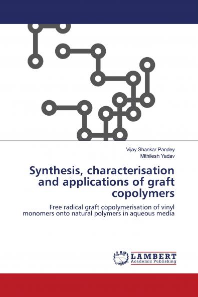Synthesis characterisation and applications of graft copolymers