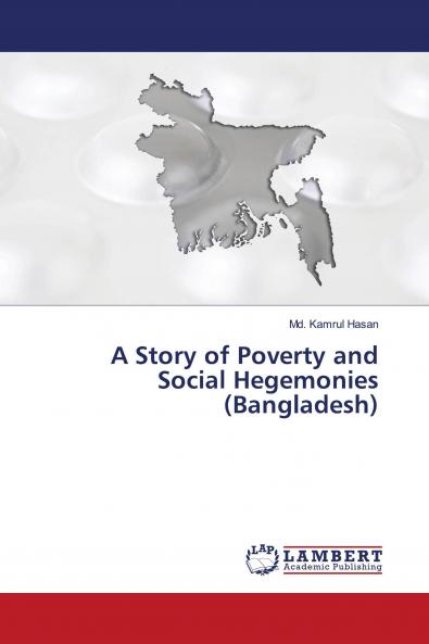A Story of Poverty and Social Hegemonies (Bangladesh)